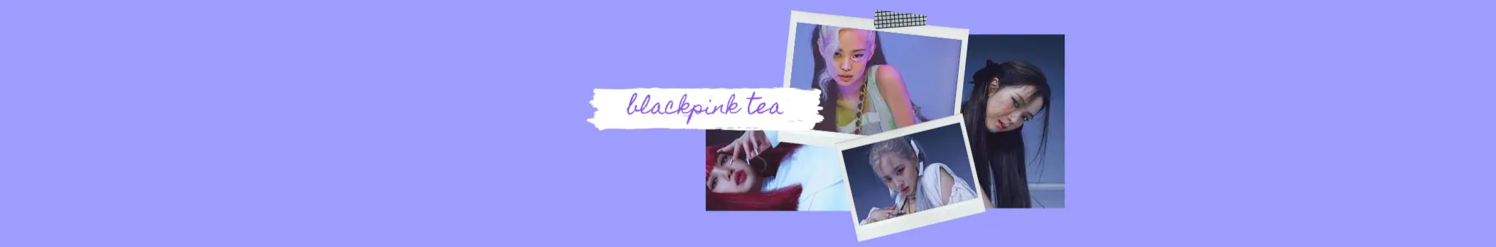 Profile Banner of blackpink tea