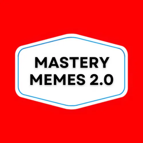 Mastery Memes 2.0