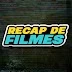 RECAP DE FILMES