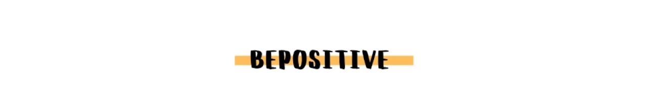 BE POSITIVE