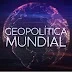 Geopolítica Mundial