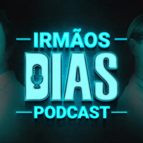 Irmãos Dias Podcast