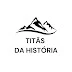 Biografias Resumidas - Titãs da História