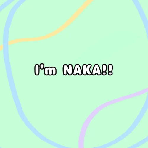 I'm NAKA!!