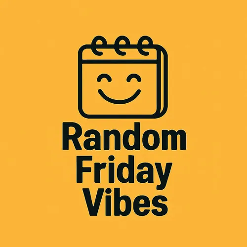 Random Friday Vibes