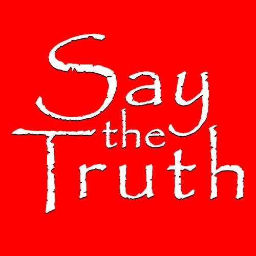 SAY the TRUTH