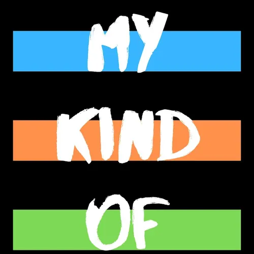 My Kind of . . .