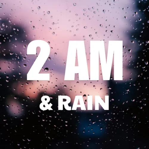 2AM & Rain