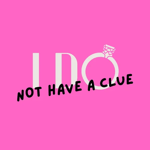 I Do Not Have A Clue Podcast