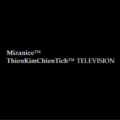 ThienKimChienTich™ Television