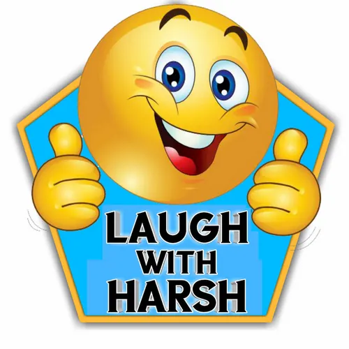 Laugh with Harsh