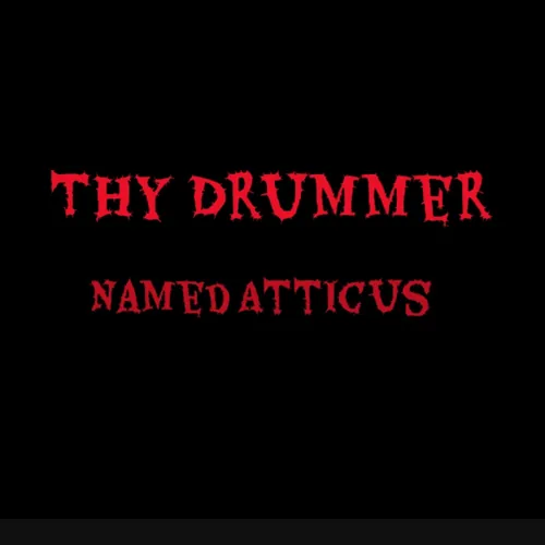 Thy Drummer Named Atticus