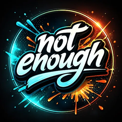 NOT ENOUGH