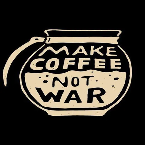 Make Coffee Not War